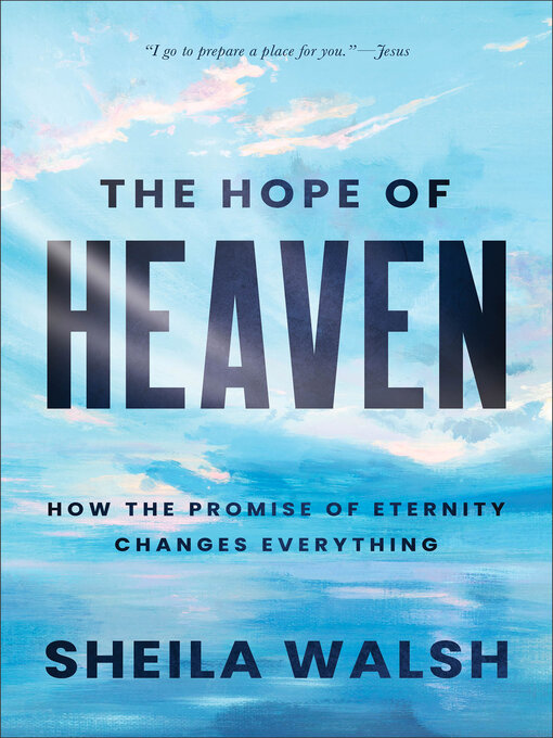 Title details for The Hope of Heaven by Sheila Walsh - Available